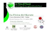 Fisica del Karate - CI-SKIF · 2012. 4. 16. · Corso Istruttori SKIF – Pavone Canavese (To) 3-4 ottobre 2009 Riconoscimenti Partecipazione alla “Notte dei Ricercatori”, Dipartimento