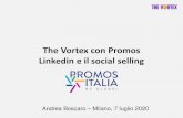 The Vortex con Promos Linkedin e il social selling · The Vortex con Promos Linkedin e il social selling Andrea Boscaro –Milano, 7 luglio 2020
