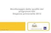 Monitoraggio della qualità dei programmi RAI Stagione ...€¦ · primavera 2011), l’”approfondimento informativo” e le “fiction/sceneggiati” (entrambi al 39,0% e sostanzialmente