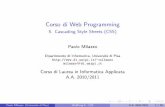 Corso di Web ProgrammingIntroduzione ai CSS (2) Cascading Style Sheets (CSS) e il linguaggio di stile che, tra le numerose proposte, si e imposto come \compagno" standard di HTML La