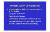 Modelli statici di oligopolio · Oligopolio - Prof. Sergio Vergalli 8 Modelli statici di oligopolio • Oligopolio non cooperativo, modelli dove: – a) imprese fissano il proprio