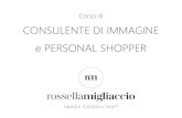 CONSULENTE DI IMMAGINE e PERSONAL SHOPPER · IL CORSO Le figure di Consulente di Immagine e Personal Shopper sono sempre più richieste sul mercato italiano ed hanno altissime opportunità