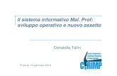 Il sistema informativo Mal. Prof: sviluppo operativo e nuovo assetto · 2013. 1. 31. · Il sistema informativo Mal. Prof: ... Donatella Talini Firenze 15 gennaio 2013. Sorveglianza