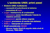 L'ambiente unix - primi passialgo.ing.unimo.it/.../programmazione_I/primi_passi.pdf · 1 L'ambiente UNIX: primi passi • Sistemi UNIX multiutente – necessità di autenticarsi al