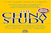 The China Study...10 The China Study mo resi conto che il sistema in cui vivevamo poteva avvalersi di qualche migliora-mento. Sfidare il sistema che ci aveva dotati di simili ricompense