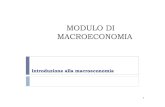 MODULO DI MACROECONOMIA - UniTE · Gli strumenti della macroeconomia 4 `I macroeconomisti usano un metodo che si articola in quattro fasi: 1. documentazione e raccolta dei dati 2.