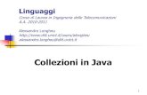 Collezioni in Java - unict.itA. Longheu –Linguaggi –Ing. Tlc. 2010 –20112 Collections Framework Cos‟è una collezione? Un oggetto che raggruppa un gruppo di elementi in un