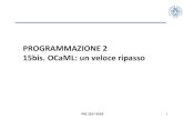 PROGRAMMAZIONE 2 15bis. OCaML: un veloce ripassopages.di.unipi.it/gadducci/PR2-17/PR2-17-015bis.pdf · o un programma OCaML è una espressione o una espressione OCaML denota un valore
