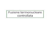 Fusione termonucleare controllata · fusione. 12 La Fissione e Fusione sono le due reazioni nucleari che possono essere utilizzate per produrre energia per scopi civili o per scopi