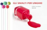 GLI SMALTI PER UNGHIE...Lo smalto per unghie è un prodotto cosmetico per colorare, proteggere e fortificare le unghie o nasconderne i difetti. Le sue caratteristiche devono essere: