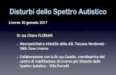 Disturbi dello Spettro Autistico · 2017. 2. 24. · Disturbi dello Spettro Autistico Livorno 30 gennaio 2017 Dr.ssa Chiara FLORIANI Neuropsichiatra Infantile della ASL Toscana Nordovest