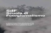 SdF · 2020. 9. 4. · SdF Scuola di Fotogiornalismo La Scuola di Fotogiornalismo, attiva dal 2003, prevede un percorso formativo di specializzazione basato sulla pluralità degli