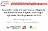 La partnership tra Università e Regione Friuli Venezia ...deams.units.it/sites/deams.units.it/files/Presentazione Gallenti.pdf · La partnership tra Università e Regione Friuli