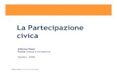 La Partecipazione civicapartecipazione.formez.it/sites/all/files/La partecipaizone civica.pdf · conseguenze per le istituzioni e per la società civile Partecipazione come fonte