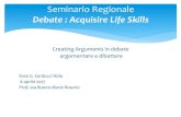 Debate : Acquisire Life Skills...-Competenze chiave di cittadinanza da acquisire al termine dell’istruzione obbligatoria. Per l’Italia L’arte del dibattere sviluppa il pensiero