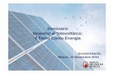 Seminario Incentivi al fotovoltaico: il Terzo Conto Energia · 2012. 2. 13. · impianti fotovoltaici la cui entrata in esercizio avverrà entro il 30 giugno del 2011. L’attenzione
