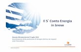 Il 5 Conto Energia in breve - Taras Quirico · 4° Conto Energia La tariffa unica del 4°Conto Energia veniva applicata su tutta la produzione di energia Elettrica dell’impianto