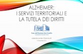 Alzheimer: I SERVIZI TERRITORIALI · migliorare e/o mantenere i livelli di autonomia, a promuovere il benessere, a prevenire e curare le malattie croniche. Destinatari: persone anziane