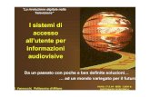 I sistemi di accesso all’utente per informazioni audiovisiveleos.unipv.it/slides/lecture/VANNUCCHI.pdf · Portanti buoni (fading per satellite) Modulazioni multilivello Portanti
