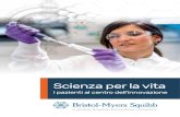 Scienza per la vita - Bristol Myers Squibb...anche consentito di essere pionieri nell’immu-no-oncologia e di rivoluzionare il trattamento di diverse forme tumorali; la ricerca continua