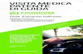 VISITA MEDICA PATENTE DI GUIDA - Fisiodom€¦ · visita medica patente di guida dott. eduardo ioﬀ redo certificazioni di idoneitÀ psicofisica per rilascio e rinnovo di patenti