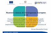 Numero Unico di Emergenza Europeo 112 - [MIDES] Forges · Roma 25/05/2016 2 Verso una gestione delle emergenze più integrata, moderna ed efficace • Il Numero Unico Europeo di Emergenza
