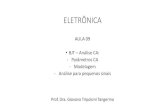 ELETRÔNICA · Prof. Dra. Giovana Tripoloni Tangerino ELETRÔNICA AULA 09 •BJT –Análise CA: - Parâmetros CA - Modelagem - Análise para pequenos sinais