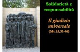 Solidarietà e responsabilità Il giudizio universalecomunitapastoralemariano.it/.../uploads/2018/09/2-Giudizio-Agnus-D… · •Il padrone e il ladro (Mt 24,42-44) – vigilanza