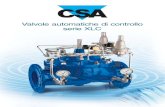Valvole automatiche di controllo serie XLC Valvole... · dei moderni sistemi acquedottistici, fognari e industriali, sia il rilascio di numerosi brevetti. Le linee di prodotti CSA,