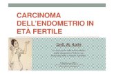 Carcinoma dell’endometrio in età fertile [modalità ... · ETÀ FERTILE Dott. M. Rolla Il carcinoma dell’endometrio: dalla diagnosi al follow-up. Stato dell’arte e nuove frontiere.