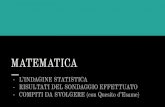 MATEMATICA · 2020. 5. 14. · matematica - l’indagine statistica - risultati del sondaggio effettuato - compiti da svolgere (con quesito d’esame)