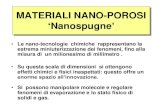 MATERIALI NANO-POROSI Nanospugne - e-Learning · •Le nano-tecnologie chimiche rappresentano la estrema miniuterizzazione dei fenomeni, fino alla misura di un milionesimo di millimetro