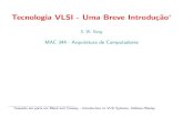 Tecnologia VLSI - Uma Breve Introdu˘c~aosong/mac344/vlsi-mac344.pdf · Transistor MOS pode atuar como capacitor, chave e resistor Vimos que um transistor MOS pode armazenar ou n~ao