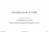 Introduzione a UML©Adriano Comai Introduzione a UML Pag. 26 UML è complesso • intende rappresentare qualunque tipo di sistema software, a diversi livelli di astrazione • il numero