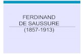 FERDINAND DE SAUSSURE (1857-1913)...2018/02/23  · (CLG, p. 21). Primo modello esplicito del processo comunicativo, con caratteri di forte semplificazione(per certi aspetti affine