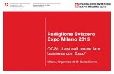 Padiglione Svizzero Expo Milano 2015 - | Swiss ChamberPadiglione Svizzero Expo Milano 2015 CCSI: „Last call: come fare business con Expo“ Milano, 19 gennaio 2015, Swiss Corner