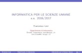 INFORMATICA PER LE SCIENZE UMANE a.a. 2016/2017pages.di.unipi.it/levi/IntroISU2016.pdfINFORMATICA PER LE SCIENZE UMANE a.a. 2016/2017 Francesca Levi Dipartimento di Informatica E-mail: