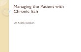 Managing the Patient with Chronic Itch · Inflammatory (Eczema/ Psoriasis/ LP) ! Urticaria ! Scabies ! Tinea ! Bullous Pemphigoid ! Dermatitis Herpetiformis ! Cutaneous Lymphoma Differential