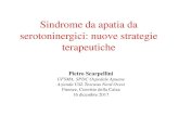 Sindrome da apatia da serotoninergici: nuove strategie terapeutiche · 2017. 12. 21. · Sindrome da apatia da serotoninergici: nuove strategie terapeutiche Pietro Scarpellini UFSMA,