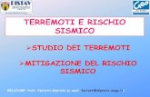 TERREMOTI E RISCHIO SISMICO - unige.it...TERREMOTI E RISCHIO SISMICO STUDIO DEI TERREMOTI MITIGAZIONE DEL RISCHIO SISMICO RELATORE: Prof. Ferretti Gabriele (e-mail: ferretti@dipteris.unige.it)
