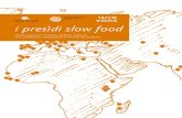 i presìdi slow food...4 I Presìdi sono progetti avviati da Slow Food, a partire dal 1999, per aiutare i produt-tori a uscire dall’isolamento, superare le difficoltà e trovare