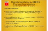 Decreto legislativo n. 80/2015 - Filt CGIL Piemonte · 2015. 10. 26. · Decreto legislativo n. 80/2015 Misure per la conciliazione dei tempi di vita e di lavoro Il decreto interviene: