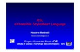XSL eXtensible Stylesheet LanguageMartinelli/XML/doc/FisicaSanitaria/XSL... · 2010. 5. 31. · Massimo Martinelli 2003 1 XSL eXtensible Stylesheet Language Massimo Martinelli Massimo.Martinelli@isti.cnr.it