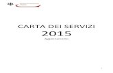 CARTA DEI SERVIZI 2015 · 4 PARTE PRIMA LA CARTA DEI SERVIZI La Carta dei Servizi è il documento nel quale ogni ente erogatore di servizi assume una serie di impegni nei confronti