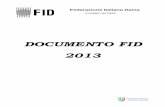 Documento FID 2012 · 2014. 2. 19. · Documento FID 2013 1. Organi centrali 1. Organi Centrali CONSIGLIO FEDERALE PRESIDENTE: Via Prato Voglia, 11 Renzo Tondo Via Grialba, 9 33028