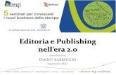Editoria e Publishing nell’era 2 Grafitalia_Slide... I Seminari Argi a Grafitalia Editoria e Publishing . nell’era 2.0 . Introduzione . ENRICO BARBOGLIO . Segretario ARGI . In