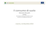 Il consumo di suolo - LIFE-IMAGINE · 2013. 12. 27. · LIFE/12/ENV/IT/001054 Livorno, 12 Dicembre 2013 Il consumo di suolo in Italia Anno Superficie consumata (%) Superficie consumata