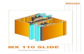 MX 110 SLIDEMX 110 Slidesistema scorrevole T.T. Simbologia serramenti realizzabili 0 08 Suggerimenti per la posa - pulizia e manutenzione del serramento 0 07 Scheda tecnica profili