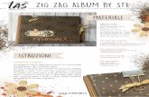 ZIG ZAG ALBUM BY STE - Tommy Art · un ulteriore pezzo di 10 x 10 cm destinati a accogliere le foto. Li ho fissati nelle . pagine partendo da quella superiore e alternando ogni volta