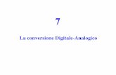 La conversione Digitale-Analogico - Dipartimento di Informaticapages.di.unipi.it/romani/DIDATTICA/AD/AD 7 dac.pdf · 2011. 10. 20. · digitale rimane esattamente lo stesso (c). A